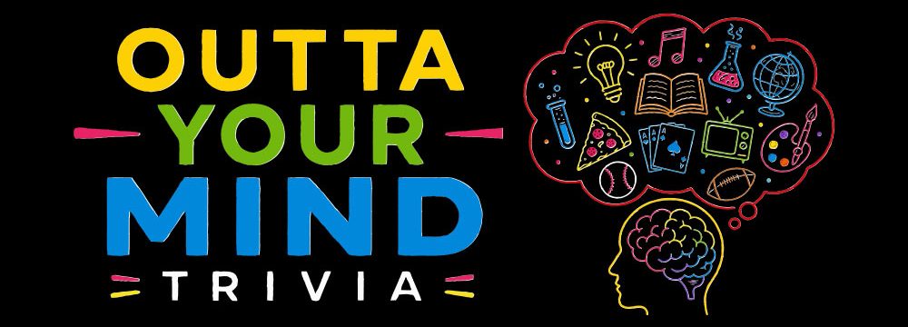 Outta Your Mind Trivia